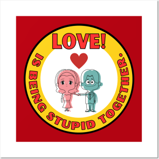 Cute Love is being stupid together Valentine's Day couple Posters and Art